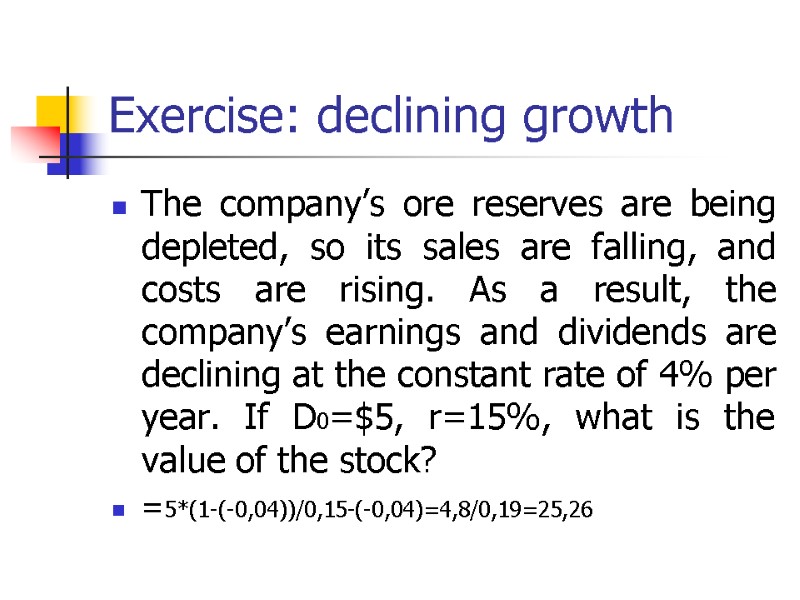 Exercise: declining growth The company’s ore reserves are being depleted, so its sales are